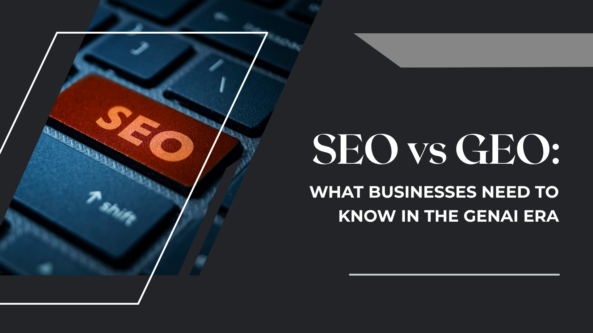 SEO vs GEO: What Businesses Need to Know in the GenAI Era