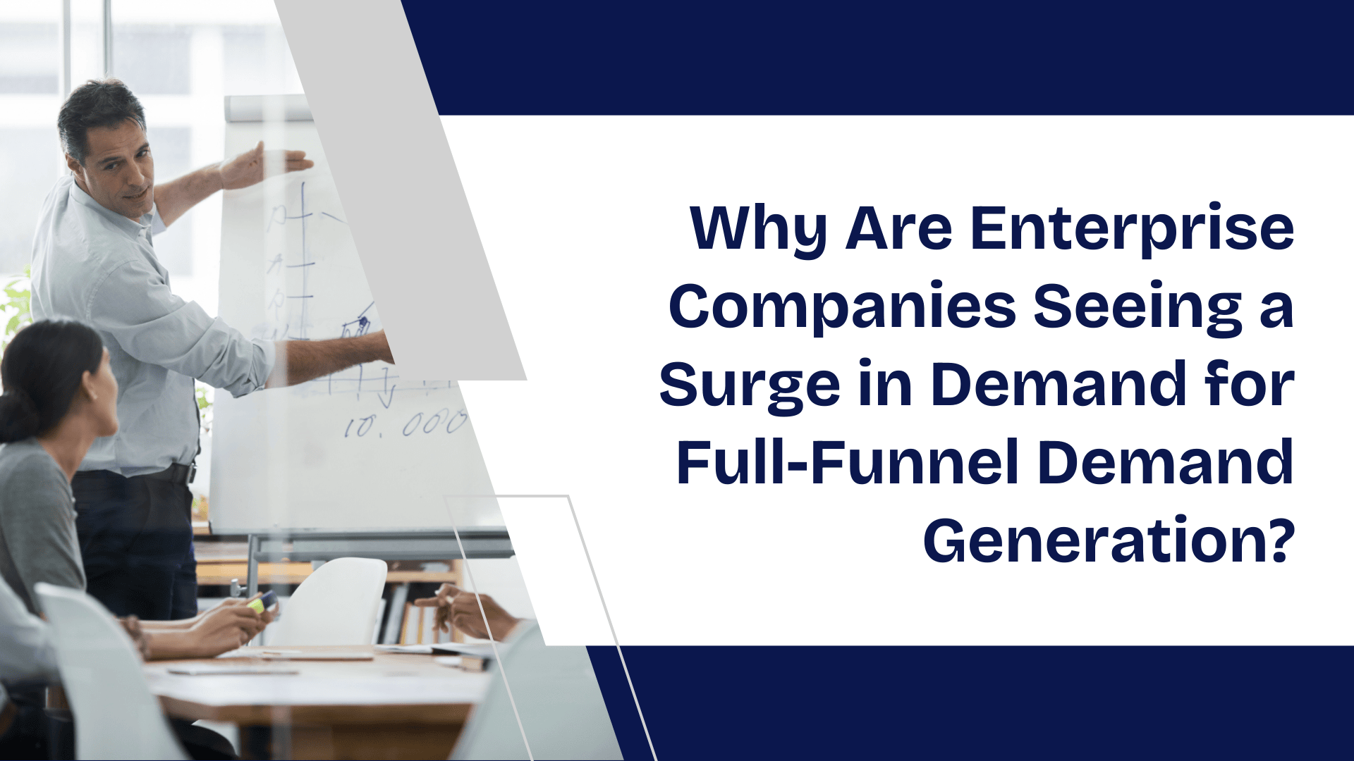 Why Are Enterprise Companies Seeing a Surge in Demand for Full-Funnel Demand Generation?