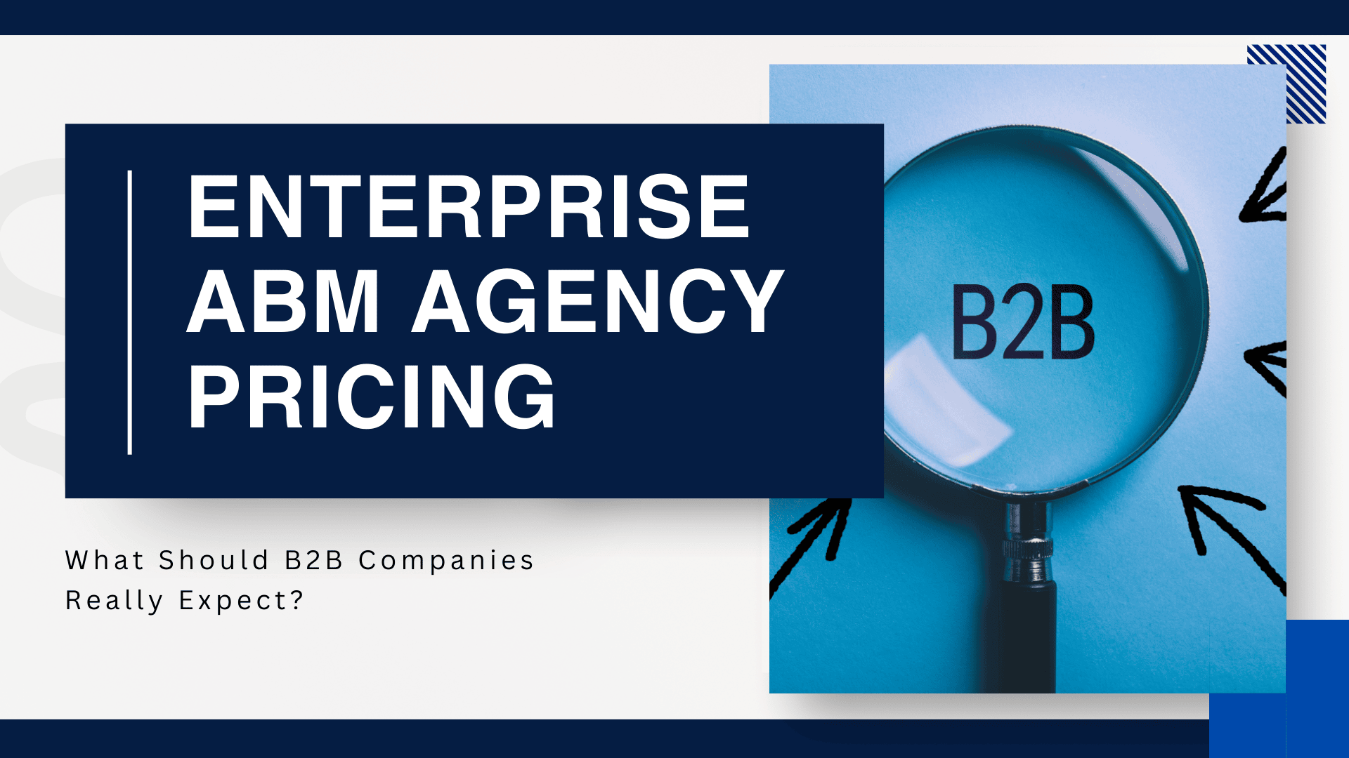 Enterprise ABM Agency Pricing: What Should B2B Companies Really Expect?