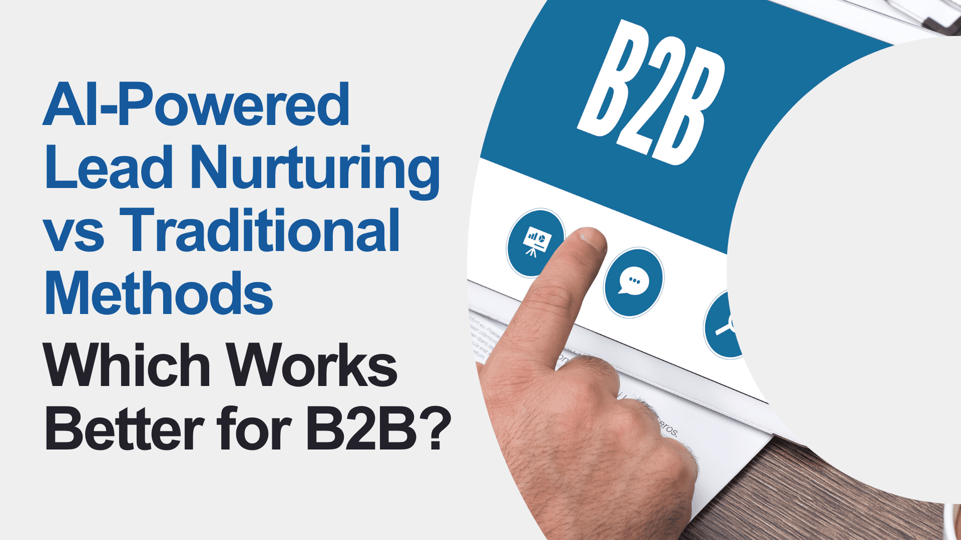 AI-Powered Lead Nurturing vs Traditional Methods: Which Works Better for B2B?