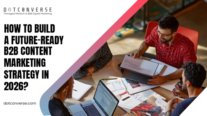 How to Build a Future-Ready B2B Content Marketing Strategy in 2026